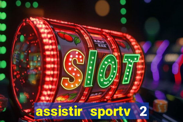 assistir sportv 2 ao vivo futemax